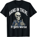 Hang In There It Gets Worse Dark Humor Mechanic