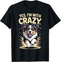 Yes I'm with Crazy Pet Dog Lover Funny Australian Shepherd T-Shirt