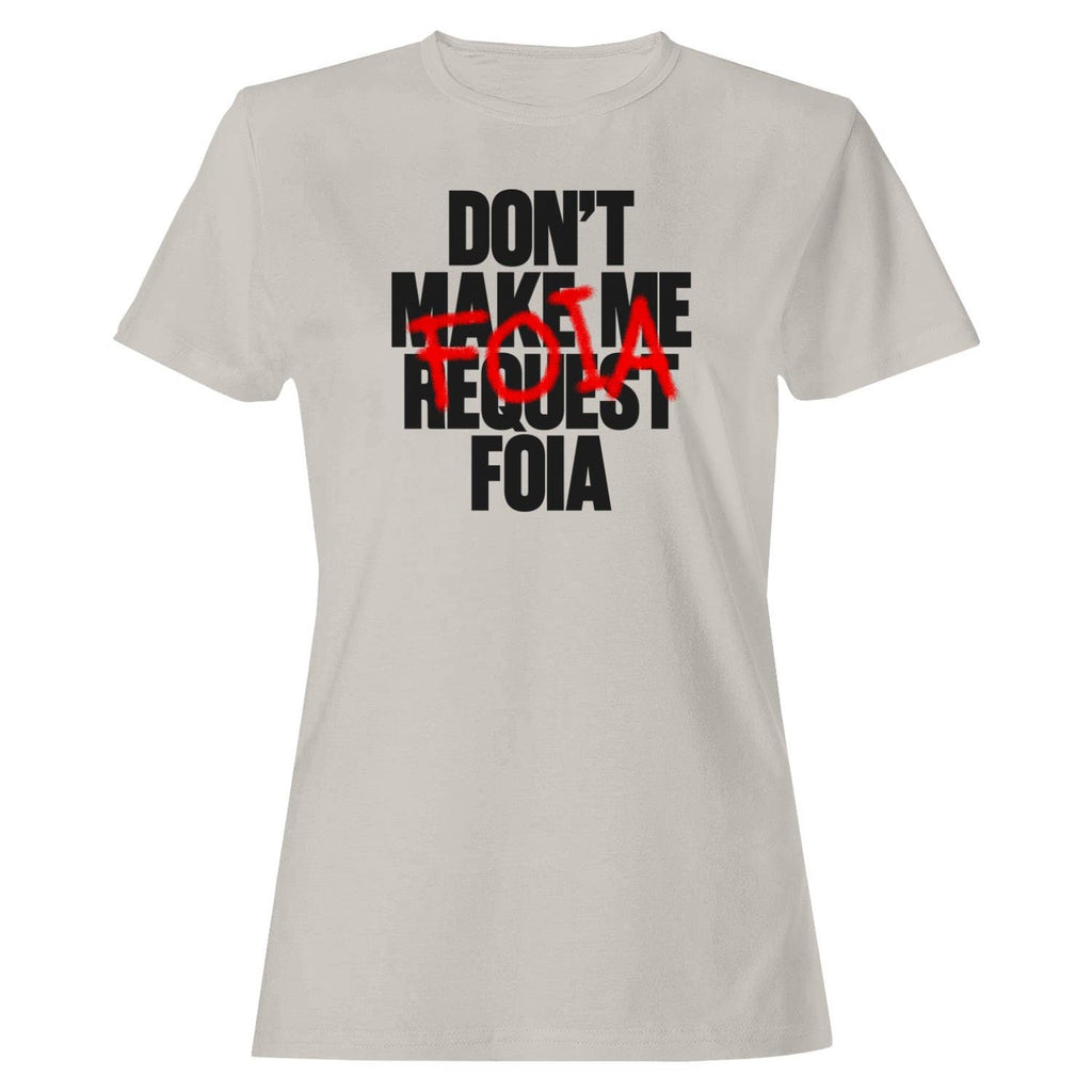 Don’T Request Foia Design Women's T-Shirt