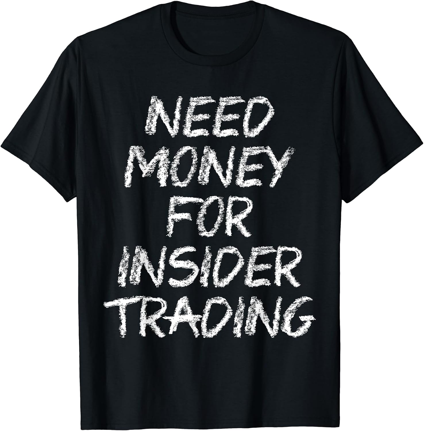 Need Money For Insider Trading Tees