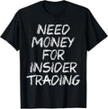 Need Money For Insider Trading Tees