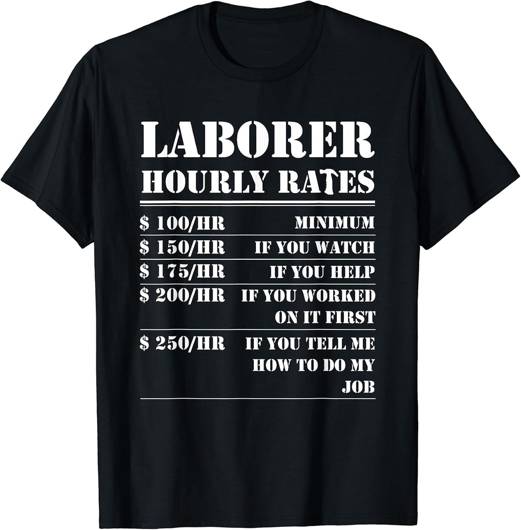 Laborer Hourly Rate Funny Construction Site Labor Workers T-Shirt