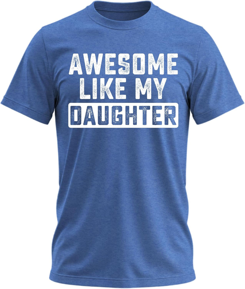 Awesome Like My Daughter Funny Tshirts Humor Novelty Tee Shirt for Dad,Men's, Grandpa