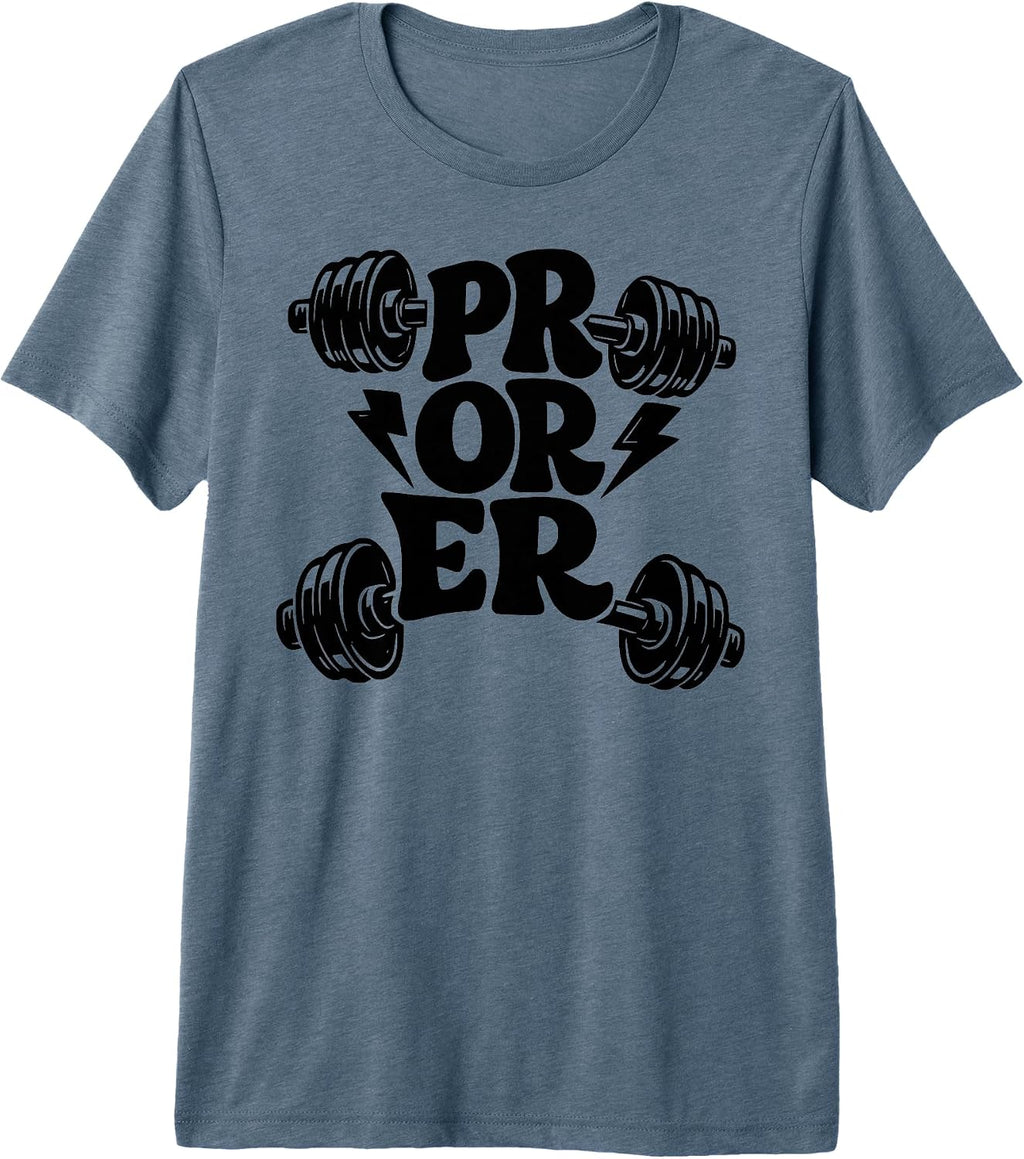 Pr Or Er Weightlifting Bodybuilding Fitness tee.