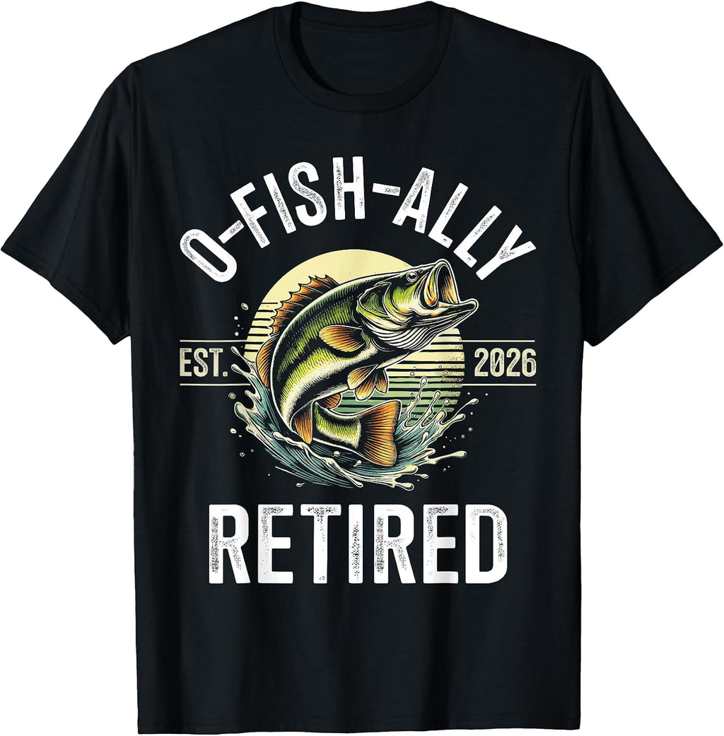 O-Fish-Ally Retired 2026 for Fisherman Fishing Retirement T-Shirt