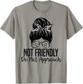 Not Friendly Do Not Approach Funny Quote Tee.
