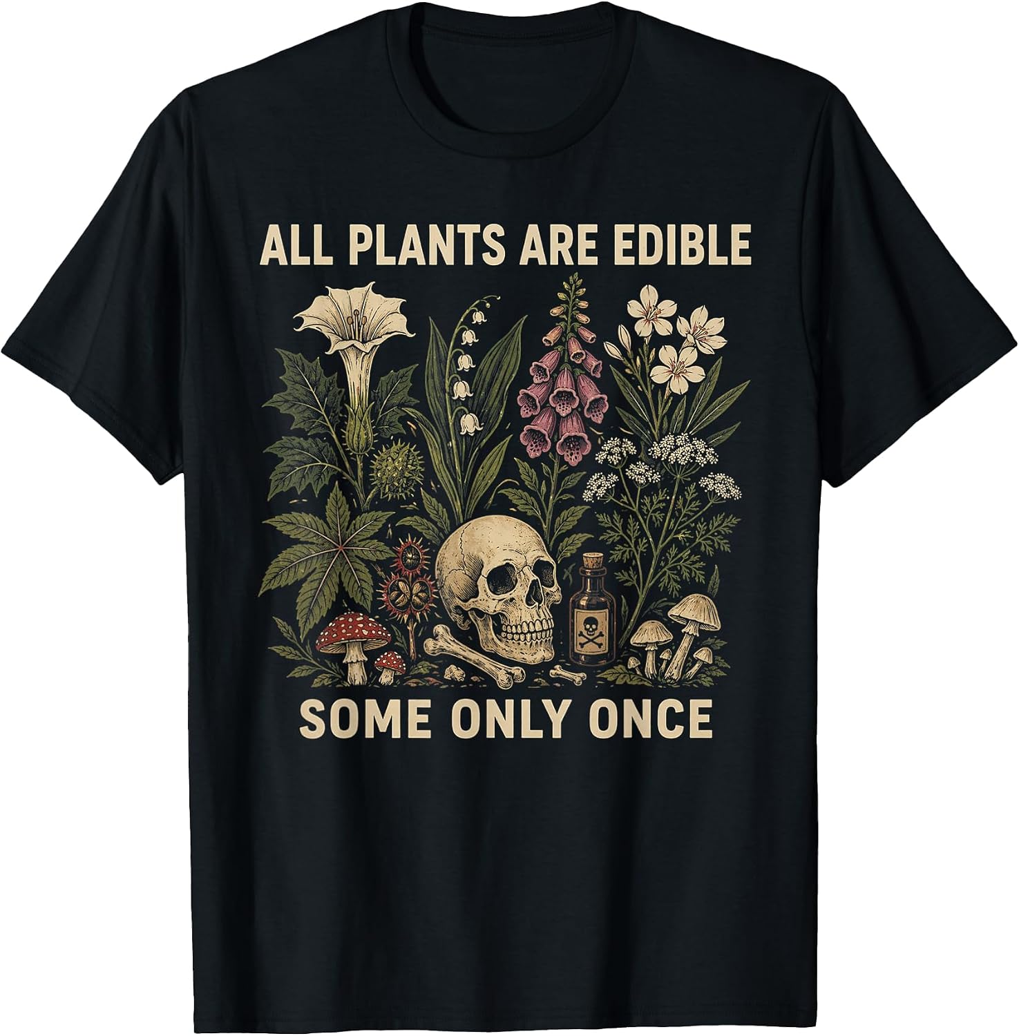 All Plants are Edible Some Only Once Funny Men Women T-Shirt