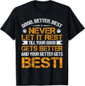 Good Better Best Never Let It Rest Motivation Saying Bears T-Shirt