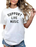Support Live Music Shirt Support Local Music Concert Festival Local Bands T-Shirt Casual Women Shirts