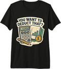 You Want To Deduct That? Funny Accountant Merch