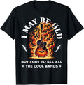 I May Be Old Funny Senior Rock & Roll Music Lover for Boomer T-Shirt