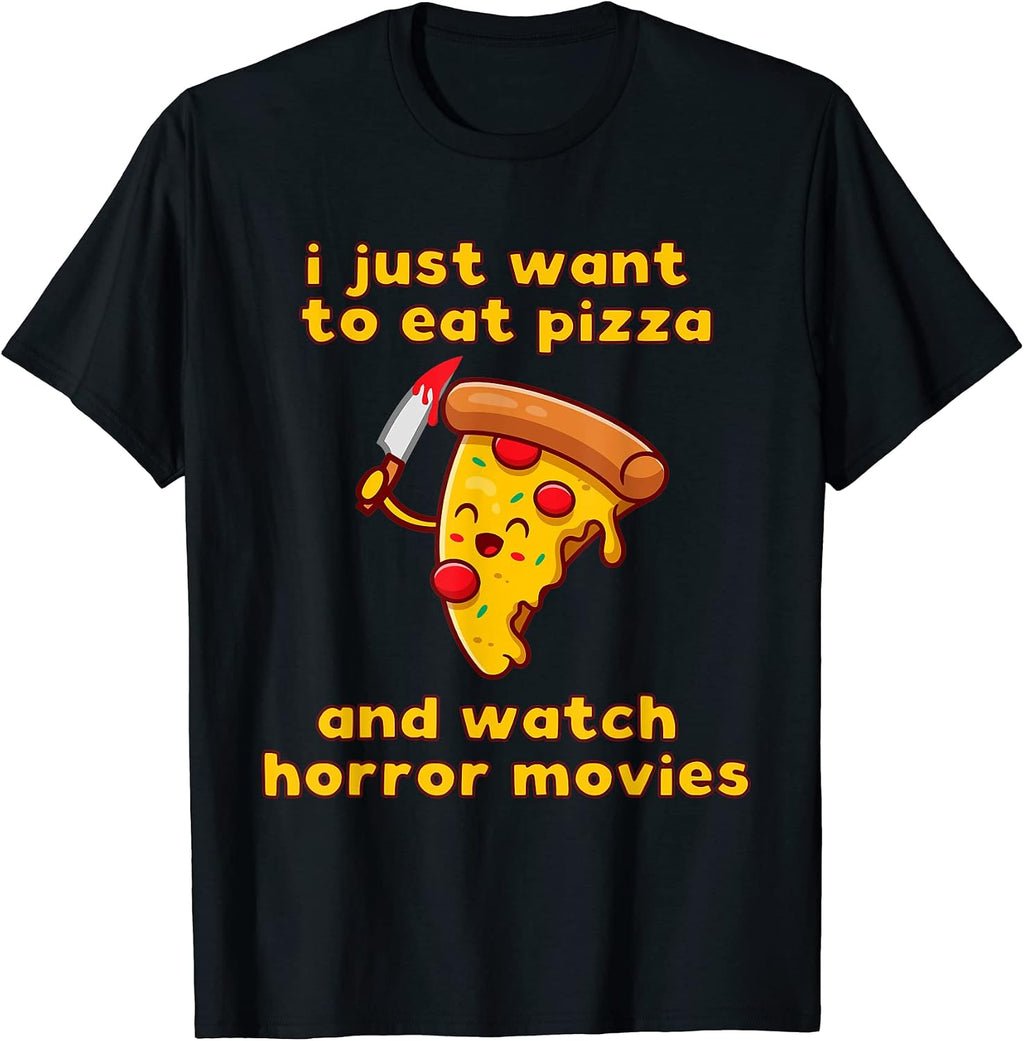 I Just Want To Eat Pizza And Watch Horror Movies