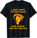 I Just Want To Eat Pizza And Watch Horror Movies