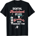 Dental Assistant Because Dentists Need Heroes Too