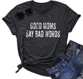 Good Mom Say Bad Words T Shirt Mom Life Short Sleeve Shirts Mama Tshirt Women Funny Graphic Printed Casual Tee Tops
