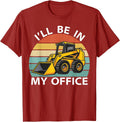 I'll Be in My Office Skid Steer Loader Operator Construction T-Shirt