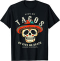 Funny Give Me Tacos Or Give Me Death Tee Shirt