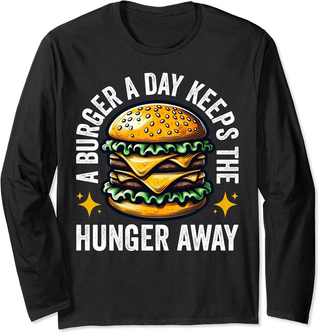 A Burger A Day Keeps The Hunger Away Hamburger
