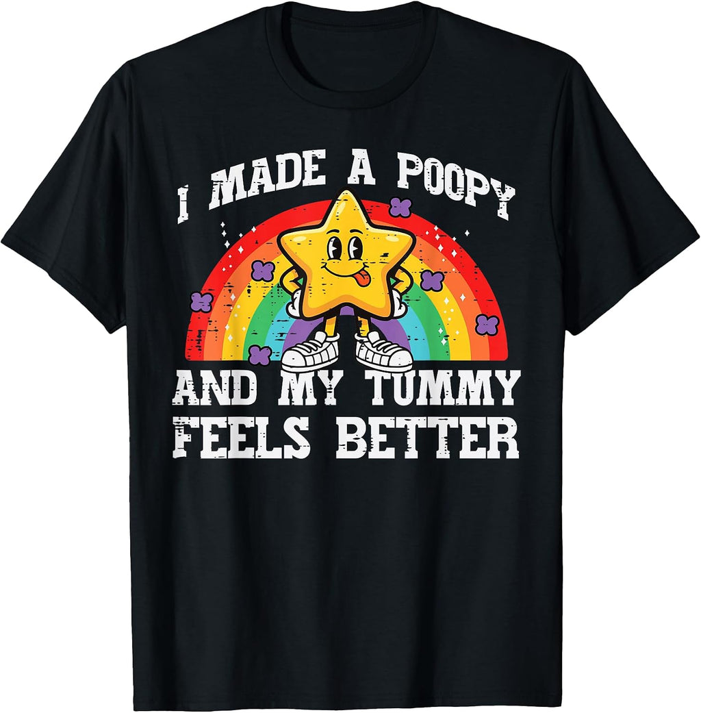 I Made Poopy My Tummy Feels Better Inappropriate Men Women T-Shirt