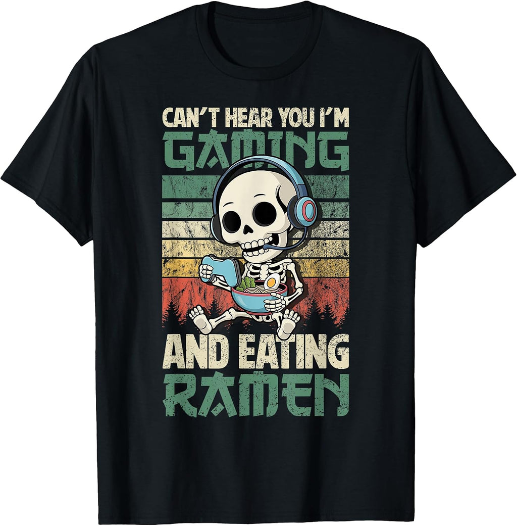 Gaming Can't Hear You Gaming and Ramen Funny Skeleton Gamer T-Shirt