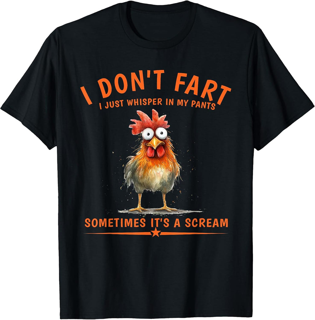 I Don't Fart I Just Whisper in My Pants Chicken Humor T-Shirt