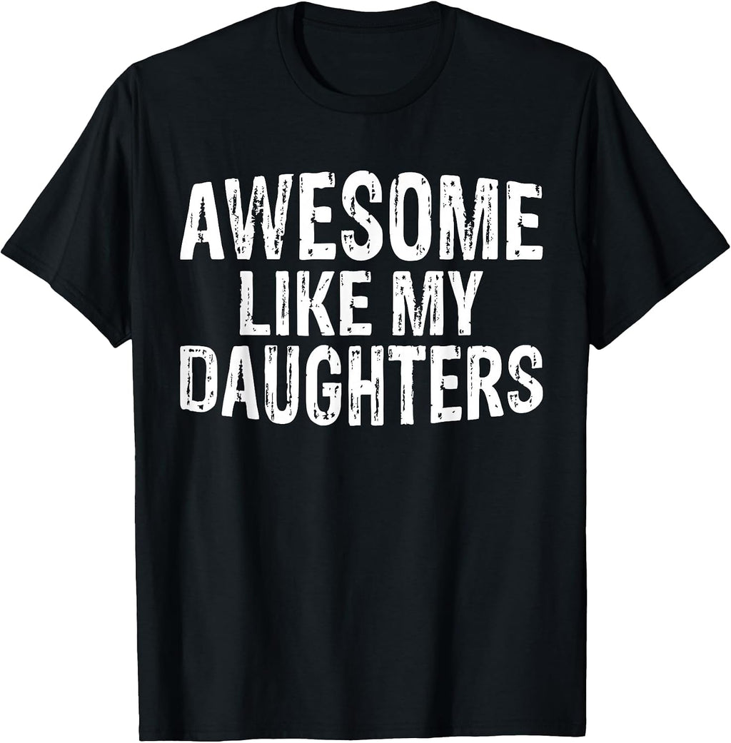 Awesome Like My Daughters Fathers Day Birthday Christmas T-Shirt