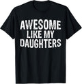 Awesome Like My Daughters Fathers Day Birthday Christmas T-Shirt