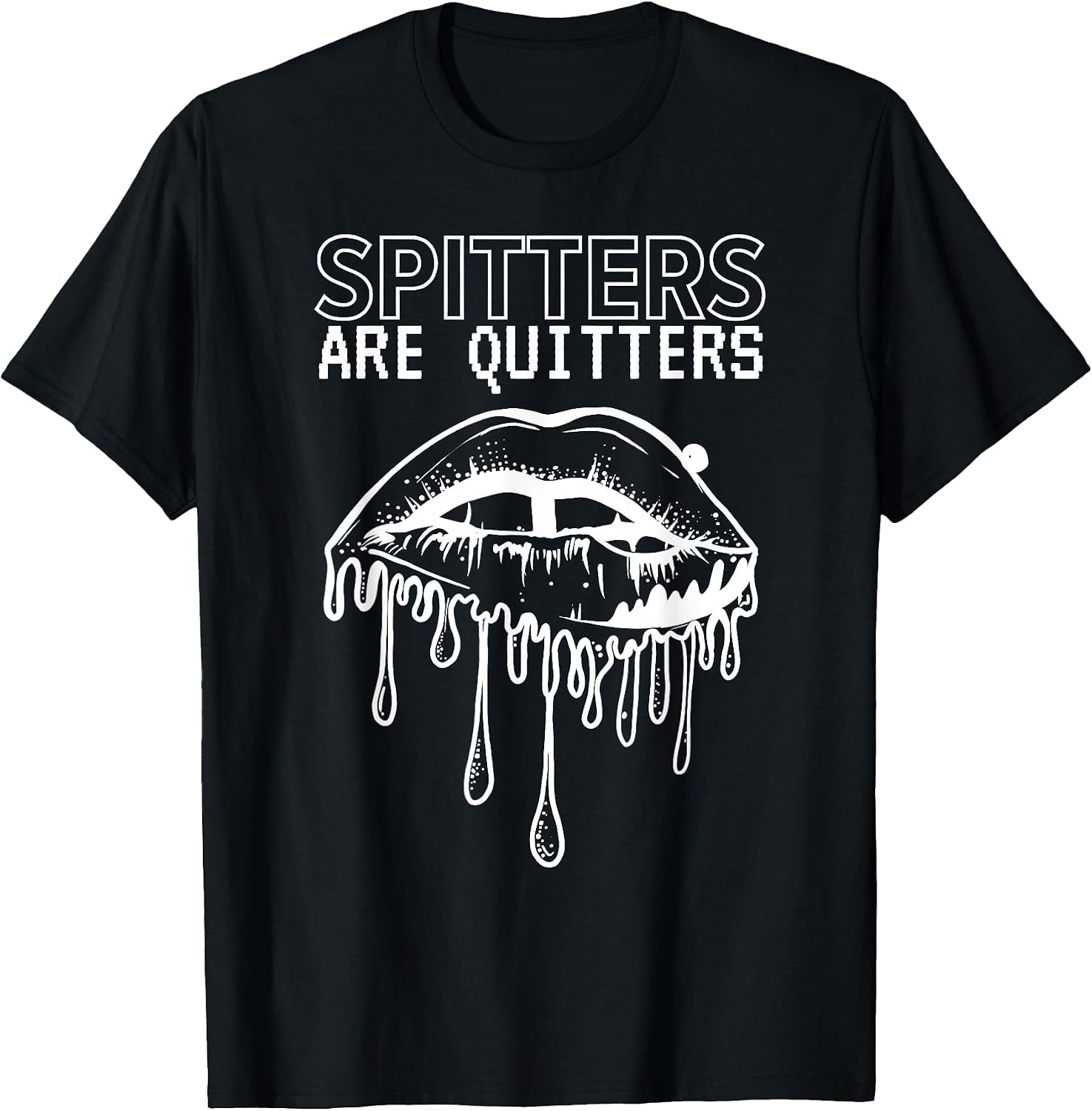 SPITTERS ARE QUITTERS