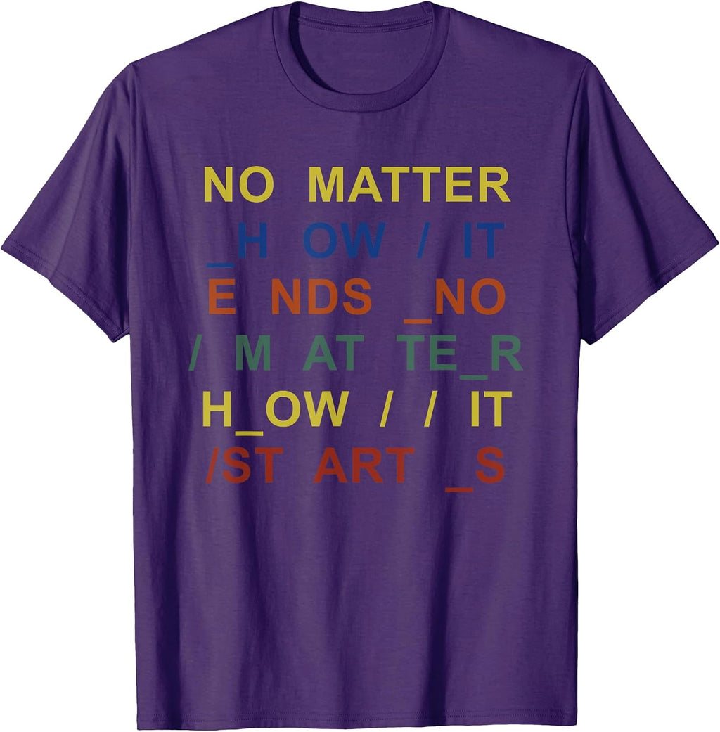 No Matter How It Ends No Matter How It Starts