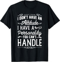 Funny Quotes I Don't Have Attitude Sarcasm Tees