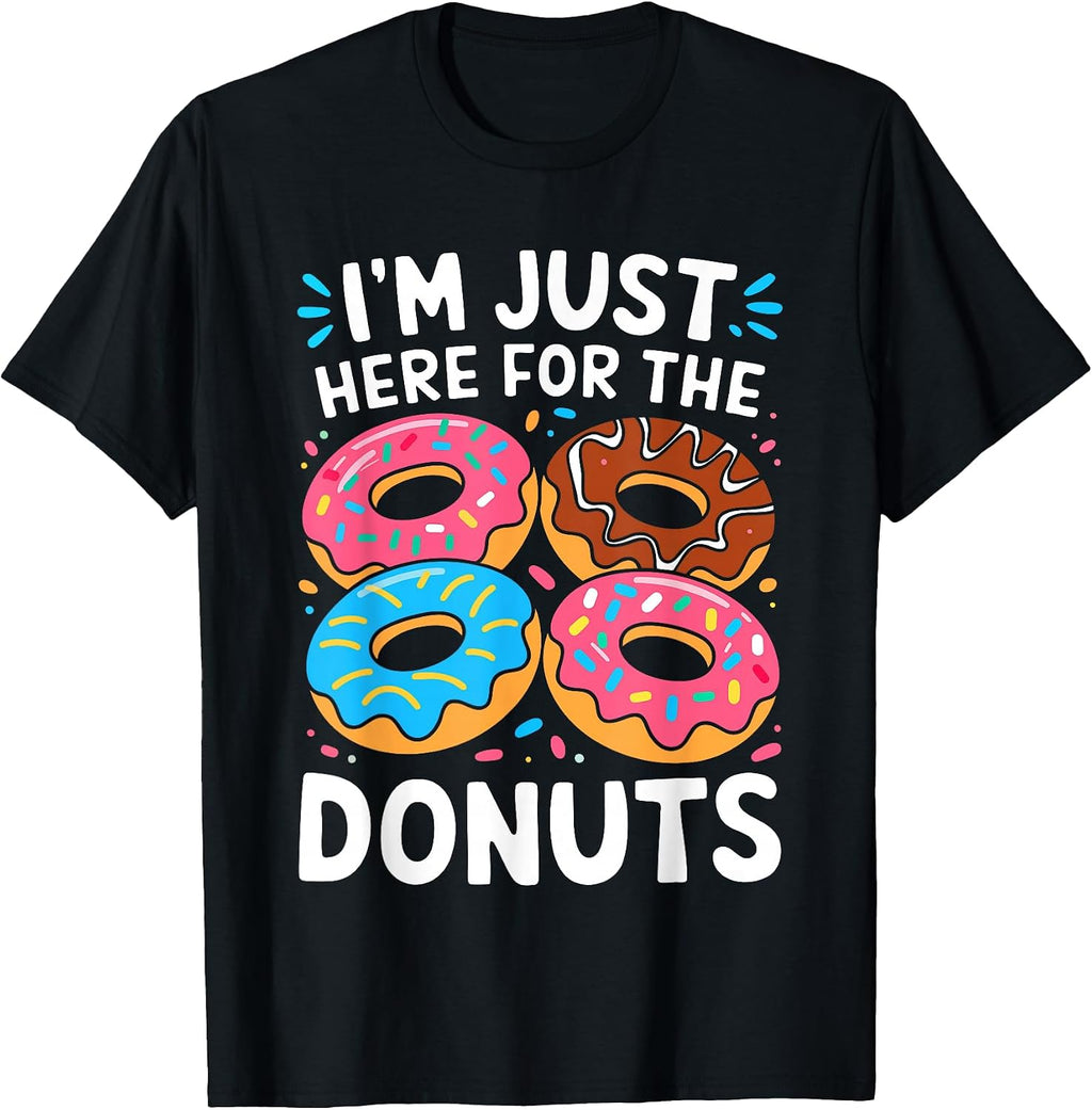 Im Just Here For The Donuts Shirts