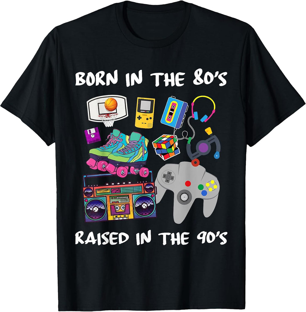 Born in the 80's Raised in the 90's Tees
