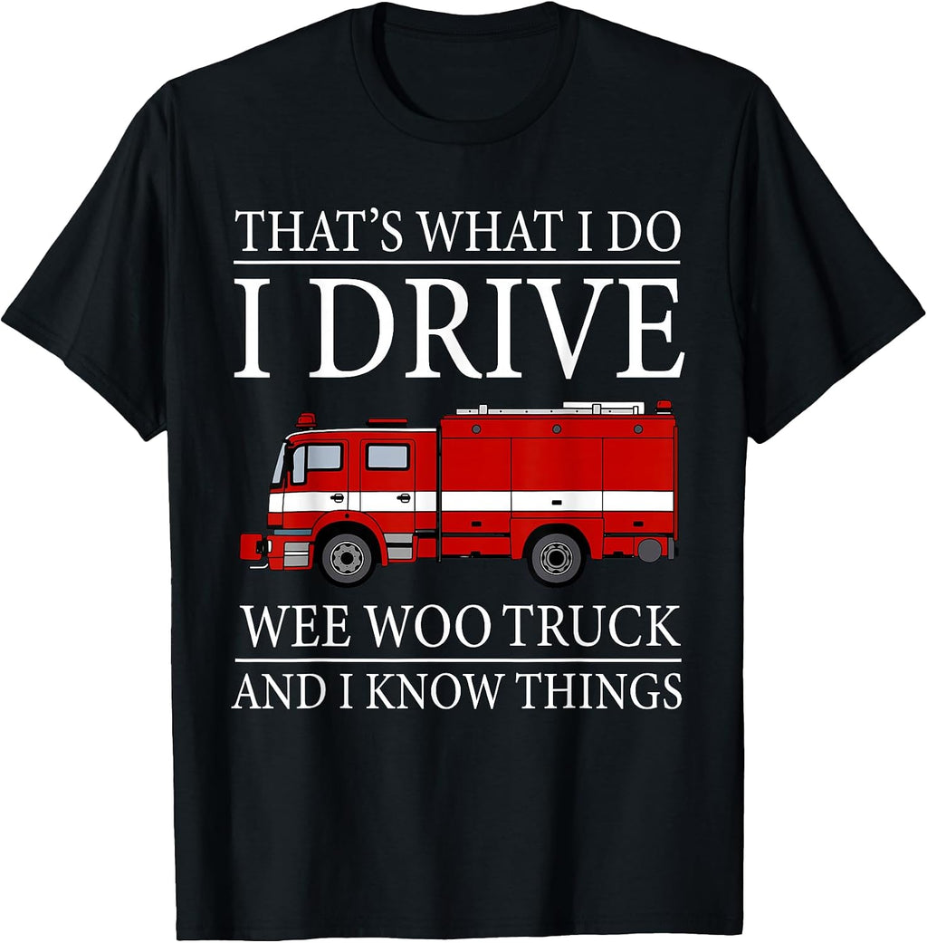 Firefighter Gift I Drive Wee Woo Fire Truck