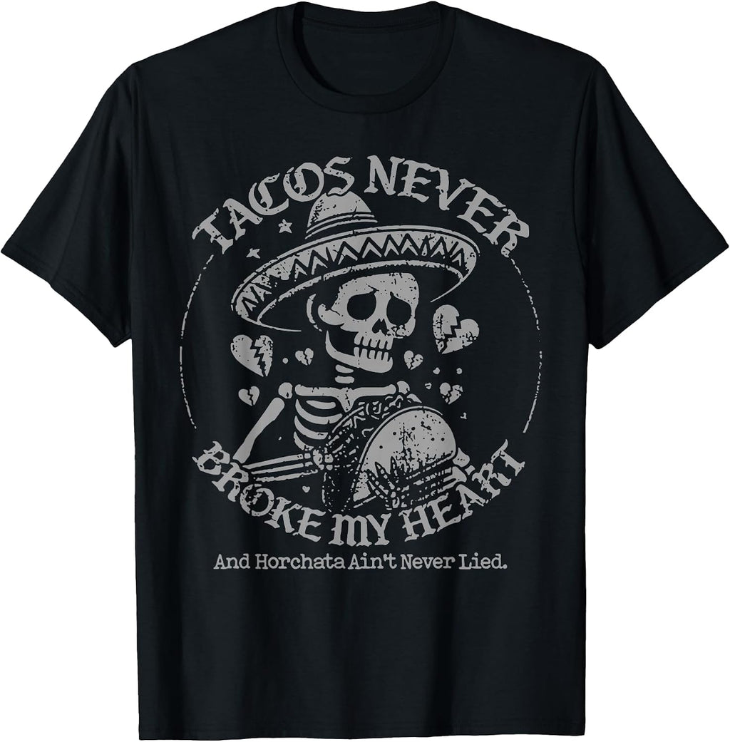 Funny Tacos Never Broke My Heart Tee Shirt