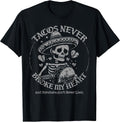 Funny Tacos Never Broke My Heart Tee Shirt