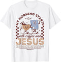 Funny My Morning Starts With Coffee And Jesus Tee