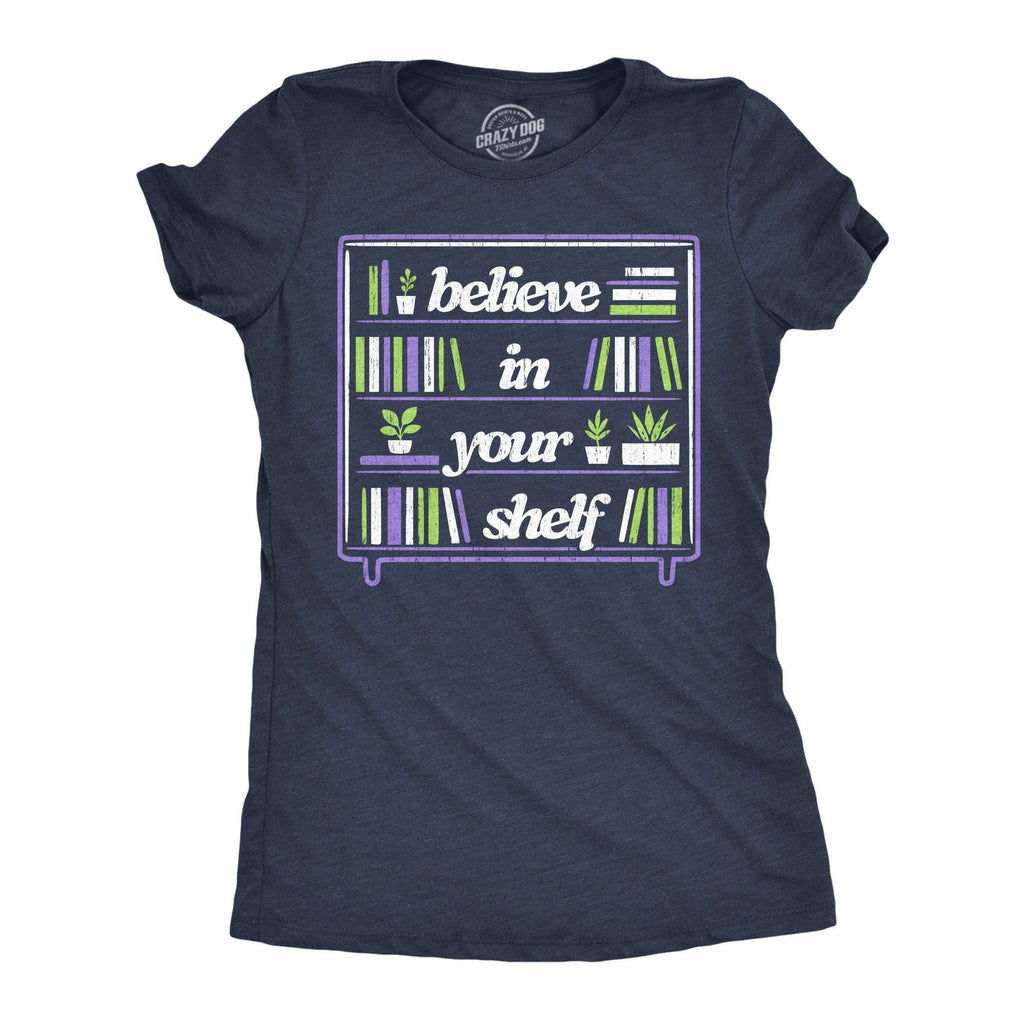Believe in Your Shelf Women's T Shirt