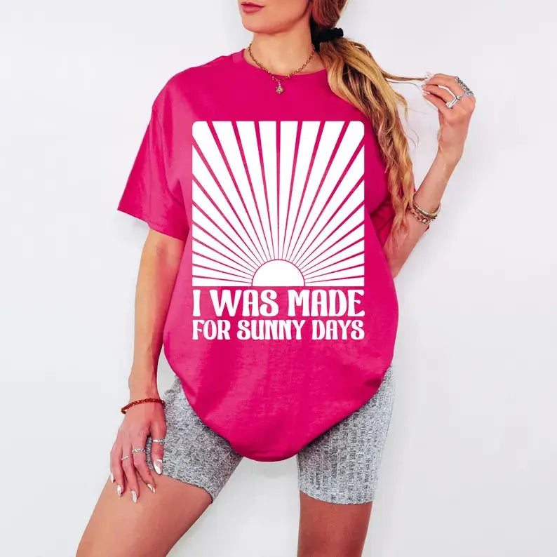 I Was Made For Sunny Days Comfort Colors T-Shirt