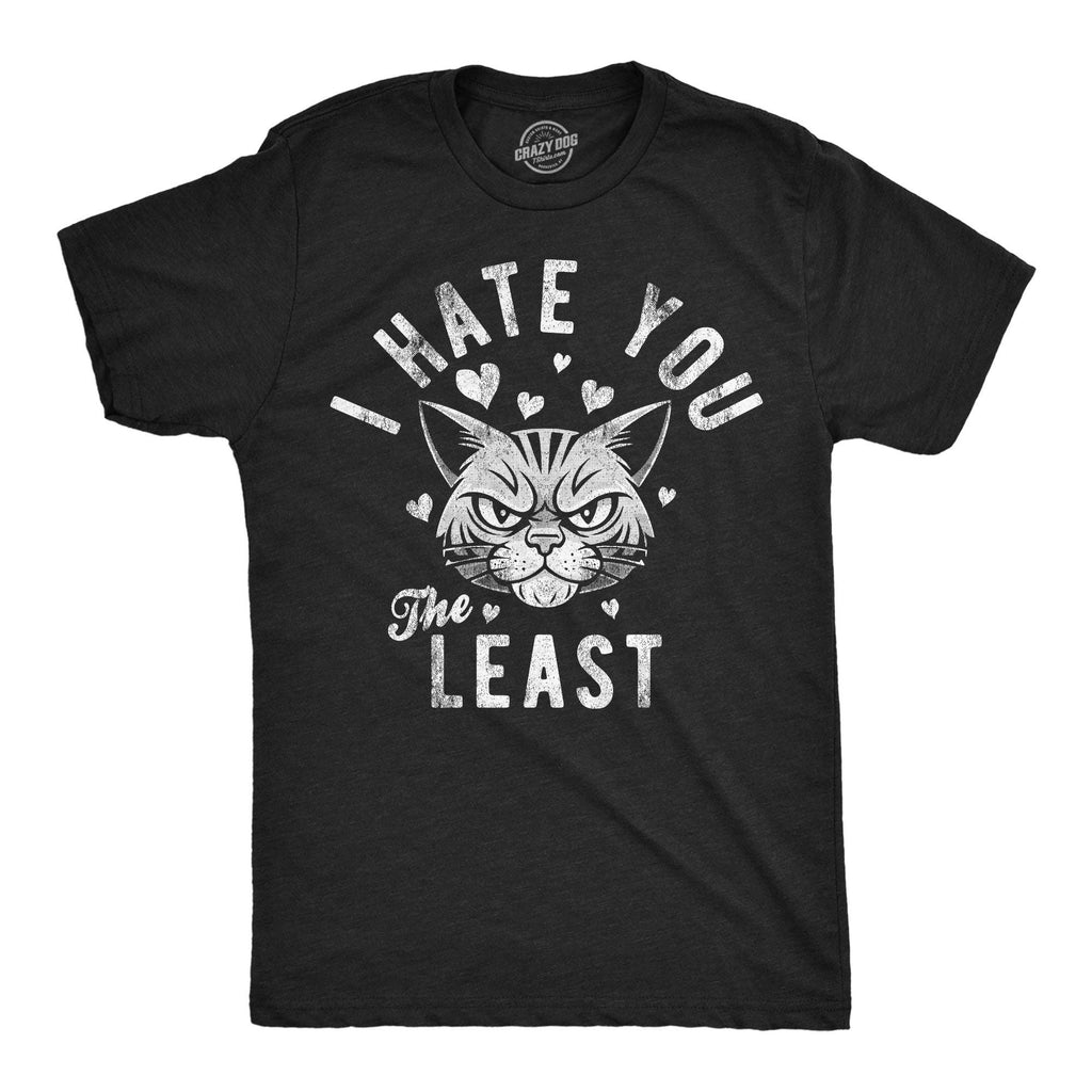 I Hate You the Least Men's T Shirt