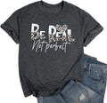 Inspirational Shirts for Women Positive Message Shirts Women Be You Be Real Graphic Tees Motivational T Shirts Women