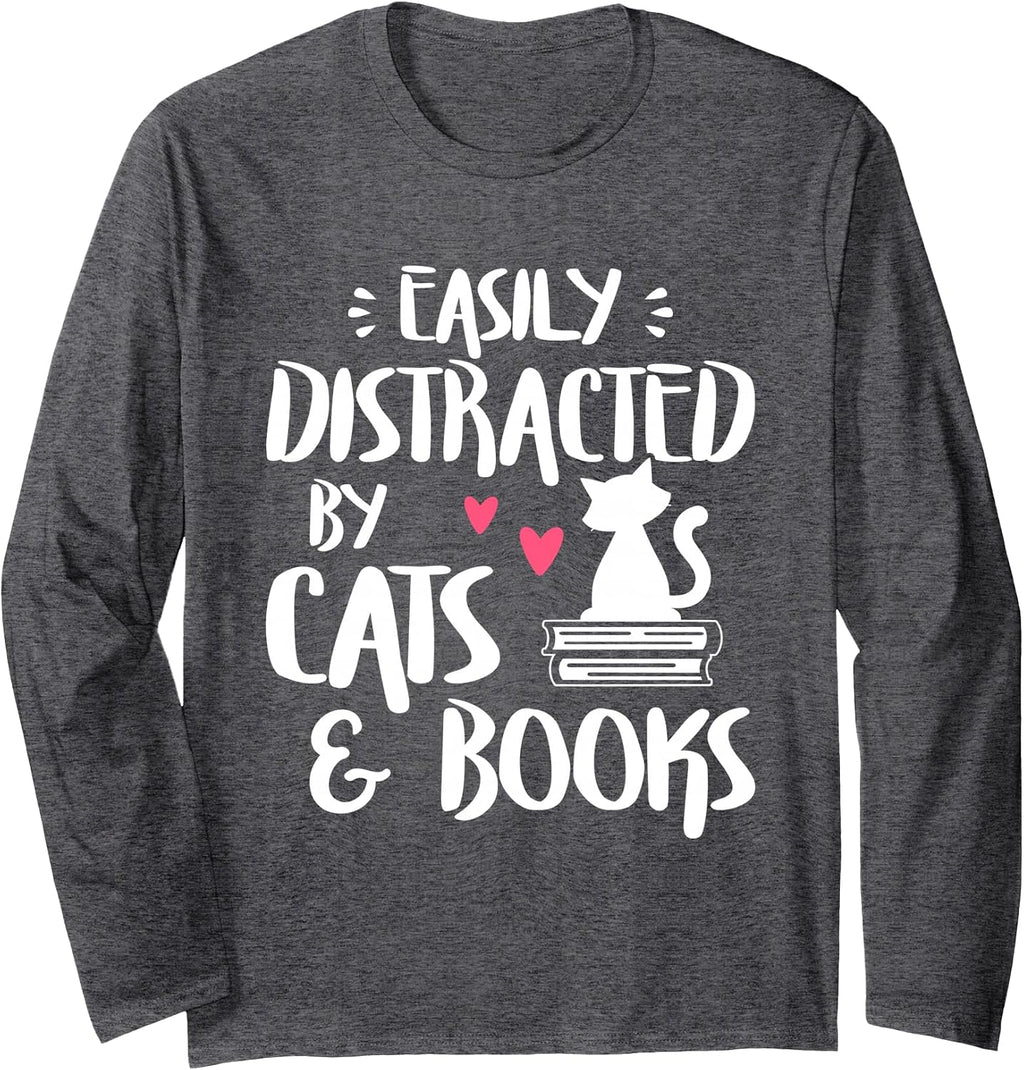 Easily Distracted by Cats and Books - Cat & Book Lover Long Sleeve T-Shirt