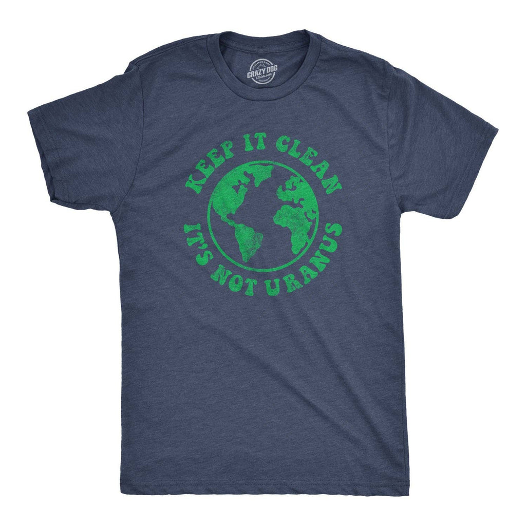 Keep It Clean It's Not Uranus Men's T Shirt