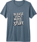 Quote Saying On Please Dont Make Me Do Stuff Shirt