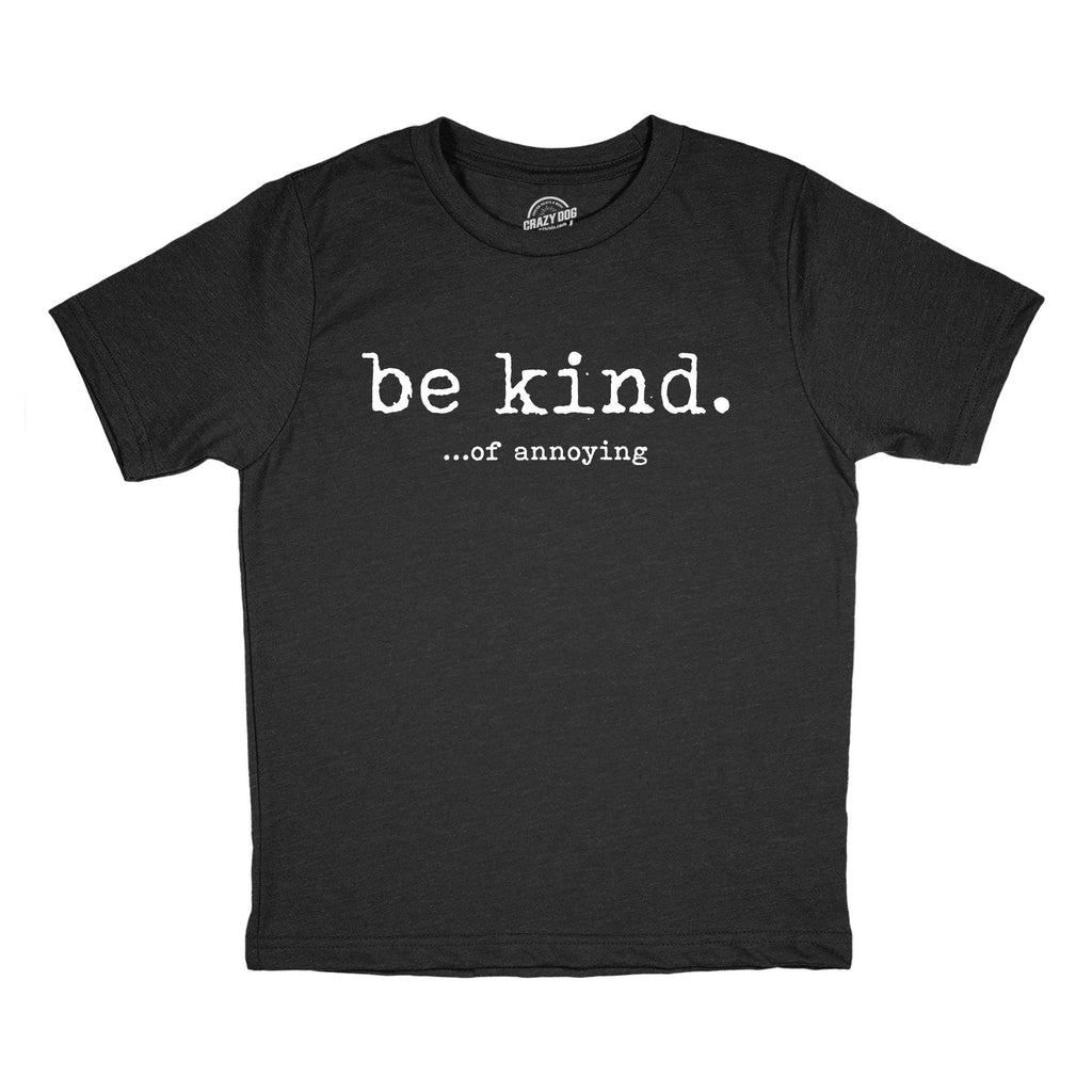 Be Kind of Annoying Youth T Shirt