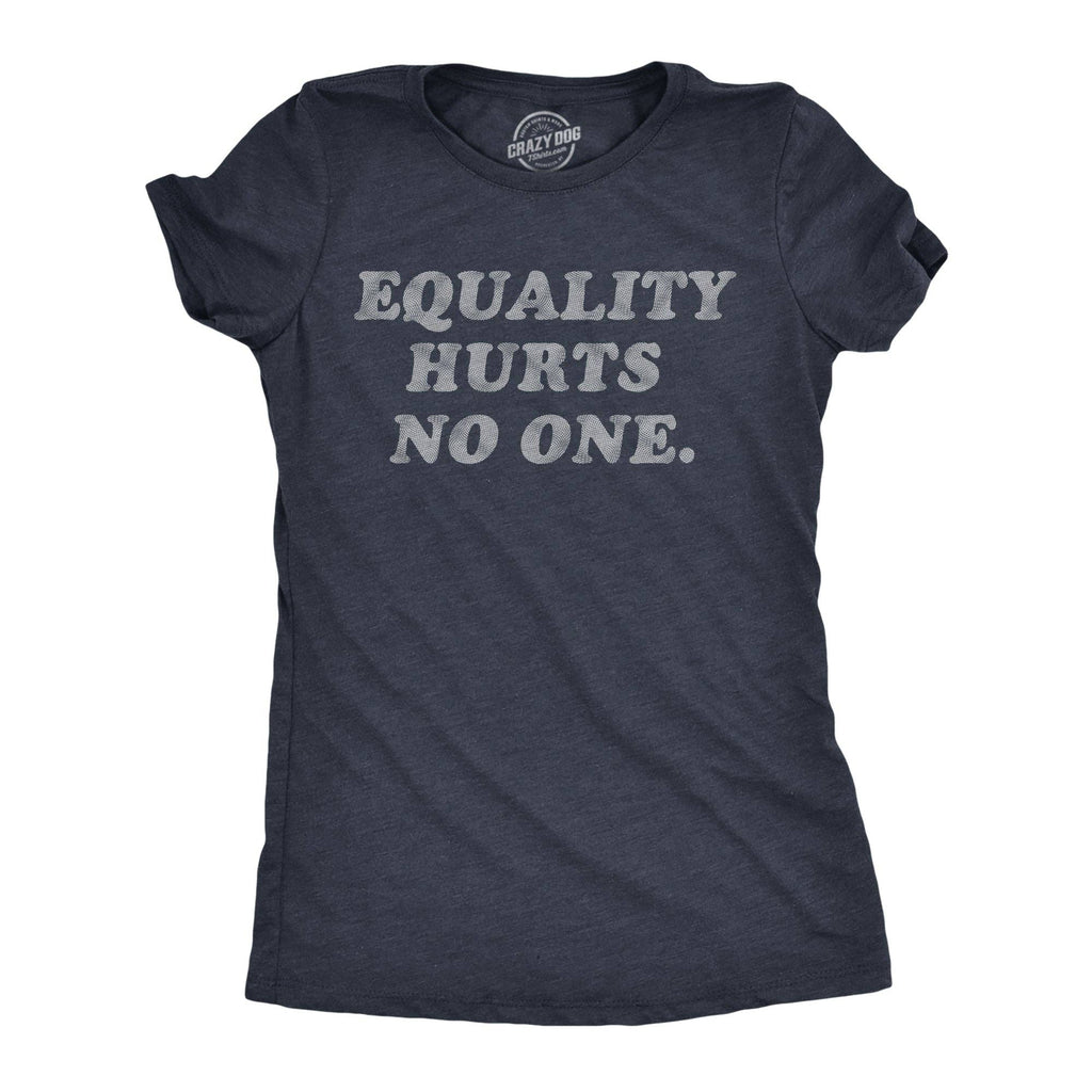 Equality Hurts No One Women's T Shirt