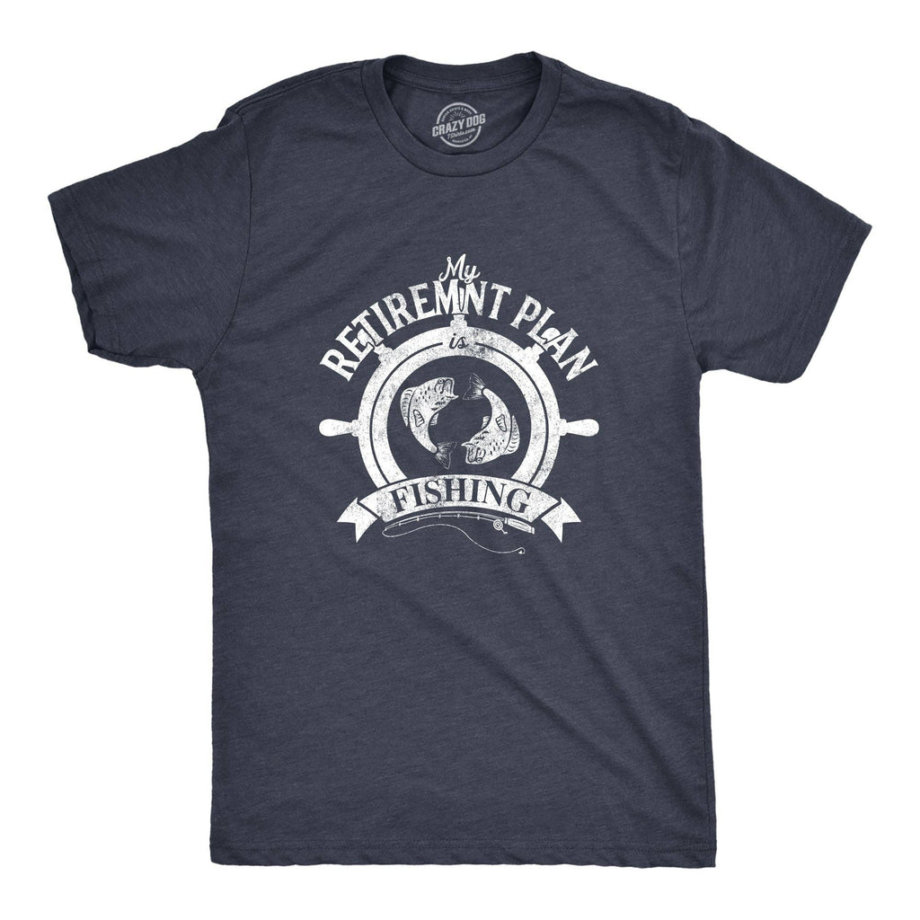 My Retirement Plan Is Fishing Men's T Shirt