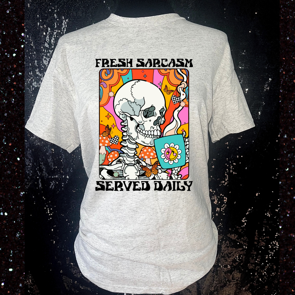 Fresh Sarcasm Served Daily T-Shirt