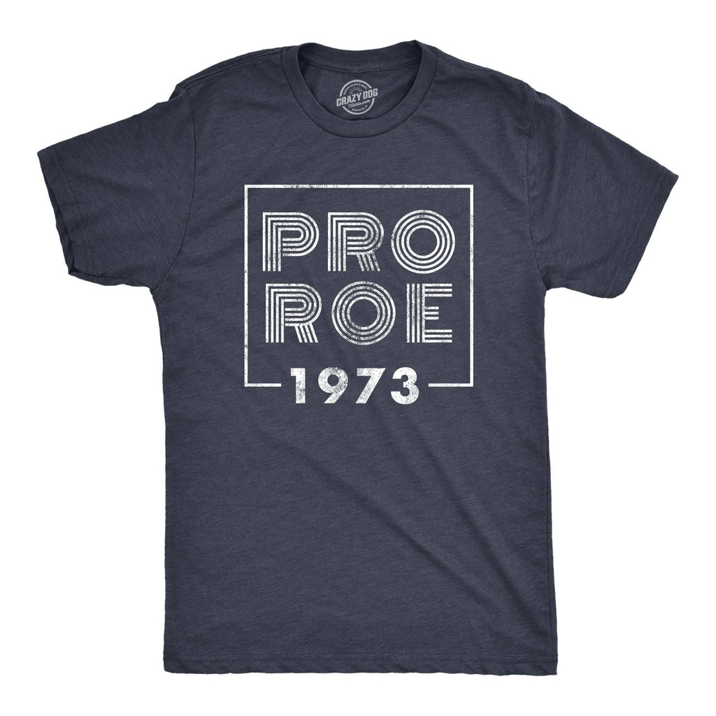 Pro Roe 1973 Men's T Shirt