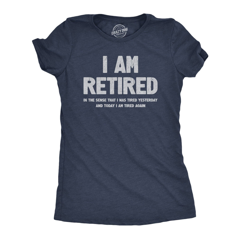 I Am Retired Women's T Shirt