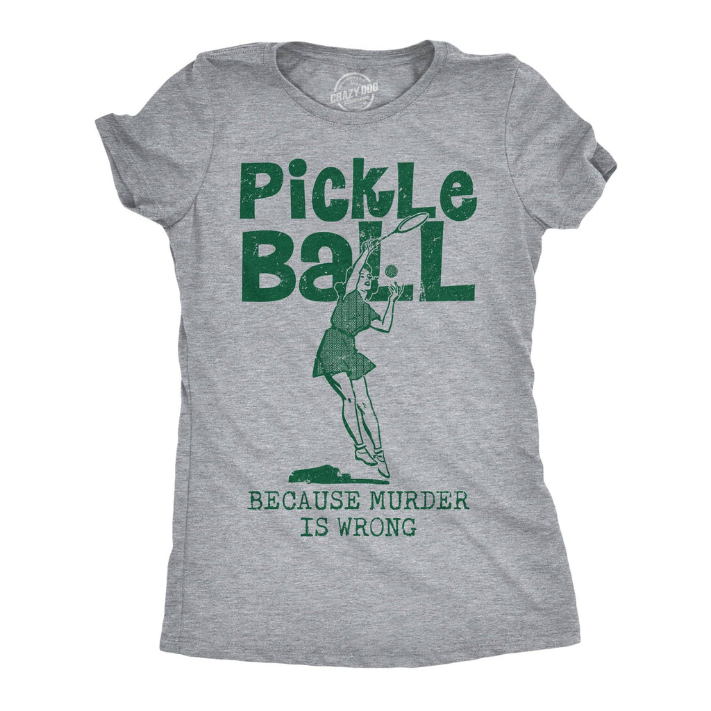 Pickleball Because Murder Is Wrong Women's T Shirt